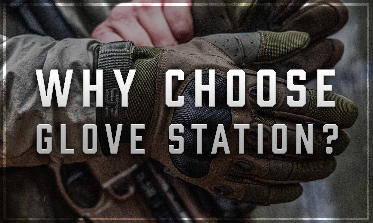 Why Glove Station is the best tactical glove on the market in 2026!